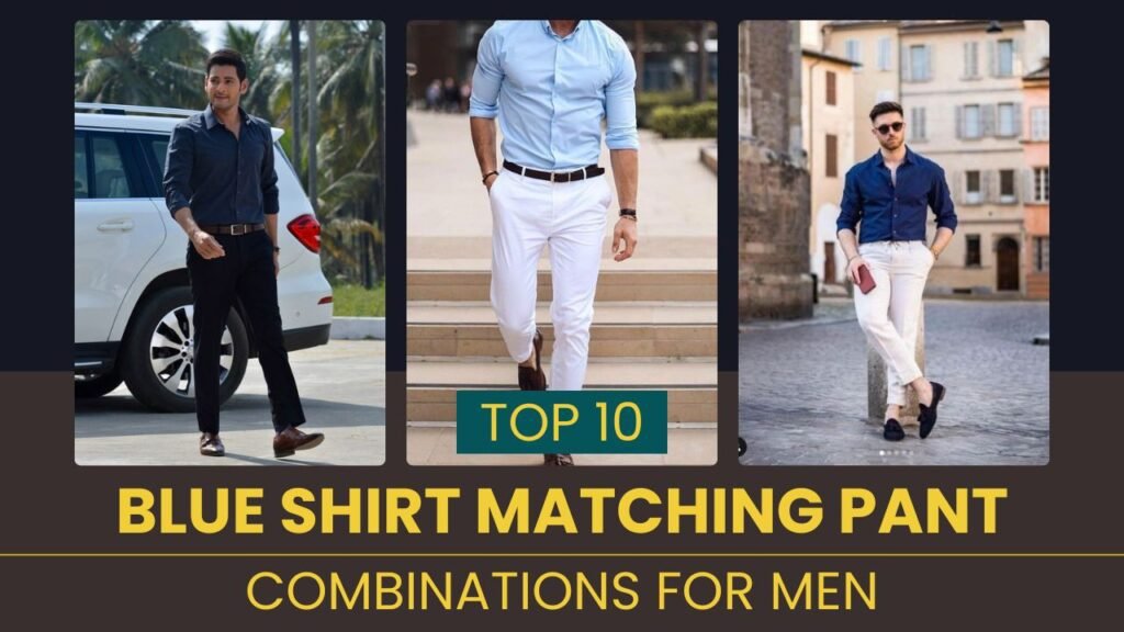 Best Blue Shirt Matching Pants Combinations for Men